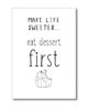 make-life-sweeter-eat-dessert-first-miek-in-vorm