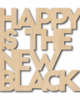 happy-is-the-new-black-hout-quote-inktvis