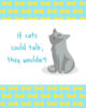 if-cats-could-talk-they-woudn't