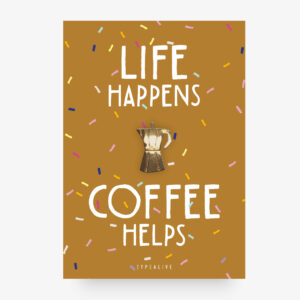 typealive-life-happens-coffee-helps-pin