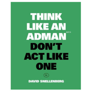 think-like-an-adman-don-t-act-like-one